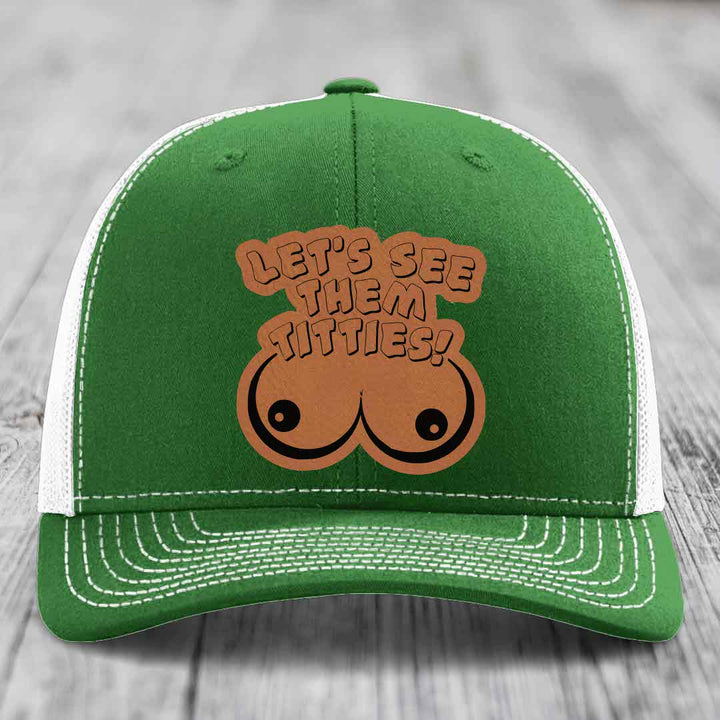 Lets See Them Titties - Leather Patch Hat - Rawhide to Black Patch - Richardson 112 Snapback Trucker Hat
