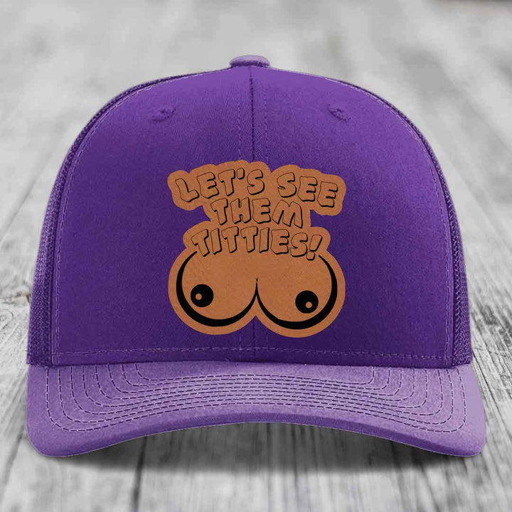 Lets See Them Titties - Leather Patch Hat - Rawhide to Black Patch - Richardson 112 Snapback Trucker Hat