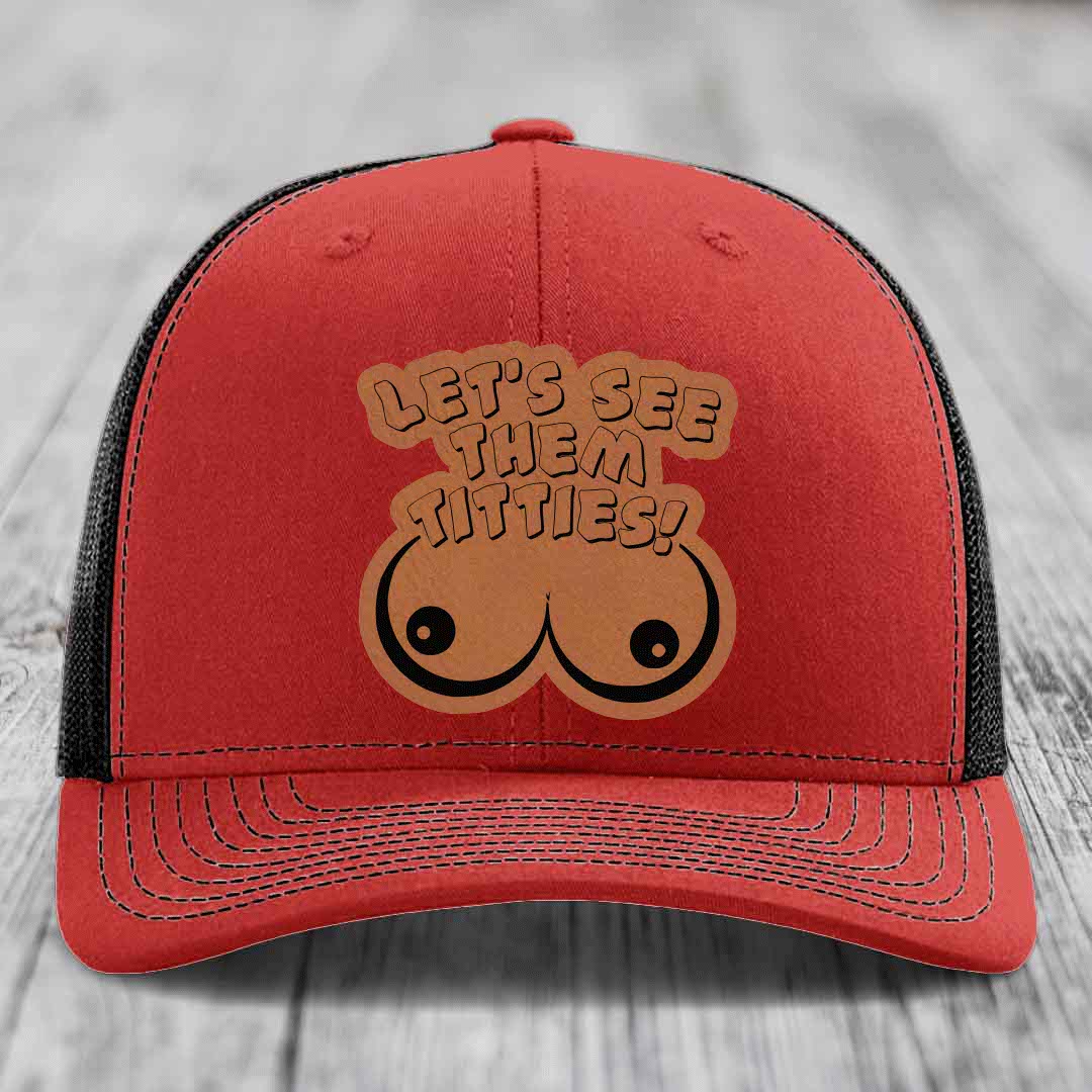 Lets See Them Titties - Leather Patch Hat - Rawhide to Black Patch - Richardson 112 Snapback Trucker Hat