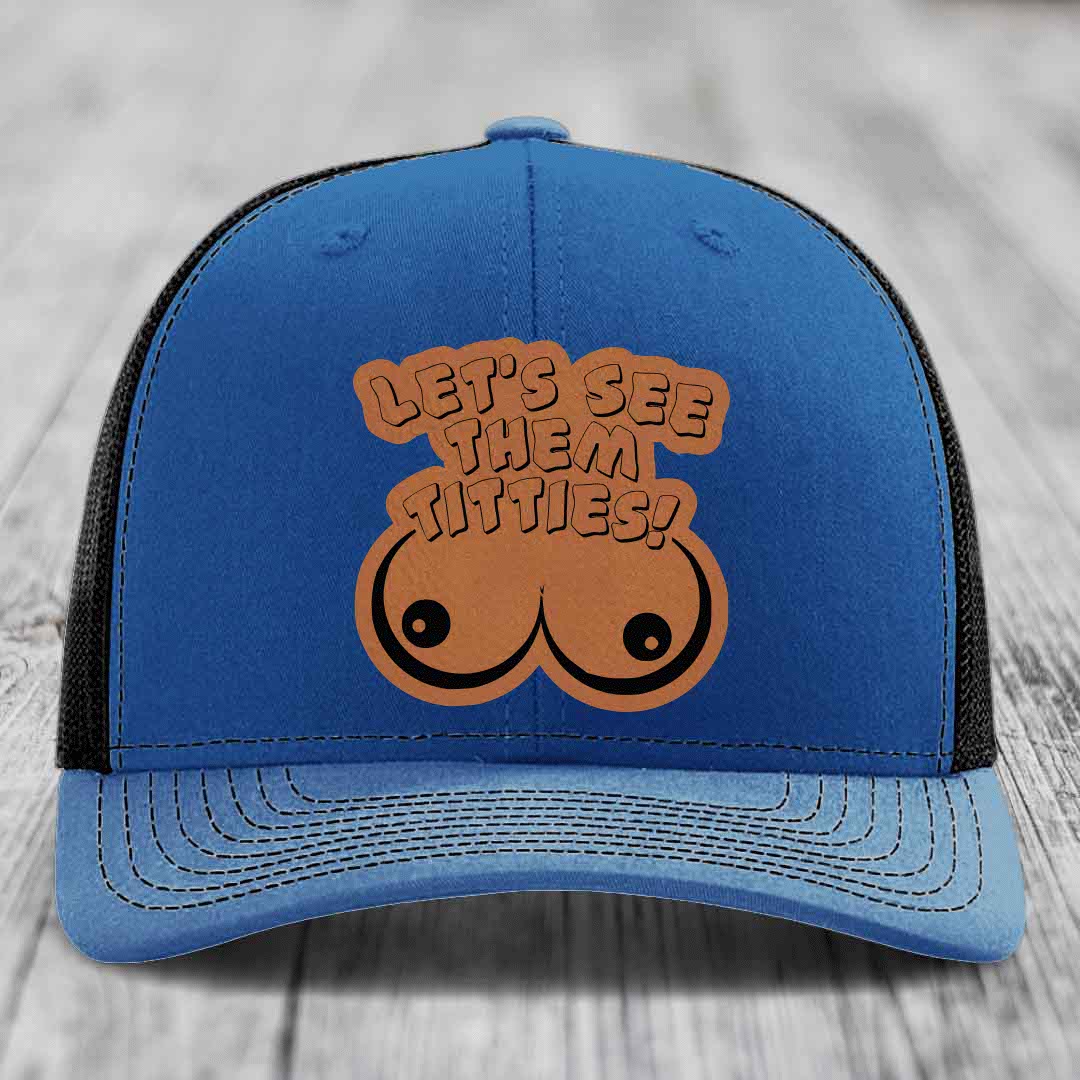 Lets See Them Titties - Leather Patch Hat - Rawhide to Black Patch - Richardson 112 Snapback Trucker Hat