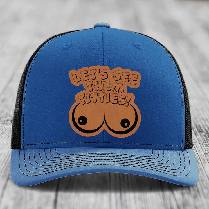 Lets See Them Titties - Leather Patch Hat - Rawhide to Black Patch - Richardson 112 Snapback Trucker Hat