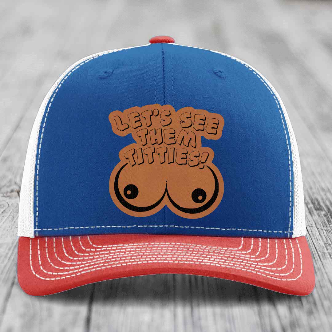 Lets See Them Titties - Leather Patch Hat - Rawhide to Black Patch - Richardson 112 Snapback Trucker Hat