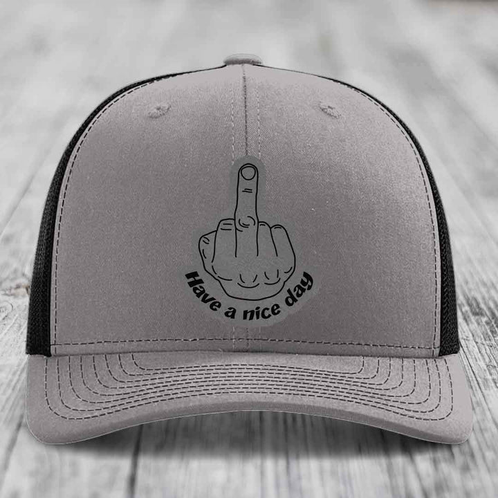 Middle Finger (Have A Nice Day) - Leather Patch Hat - Grey to Black Patch - Richardson 112 Snapback Trucker Hat