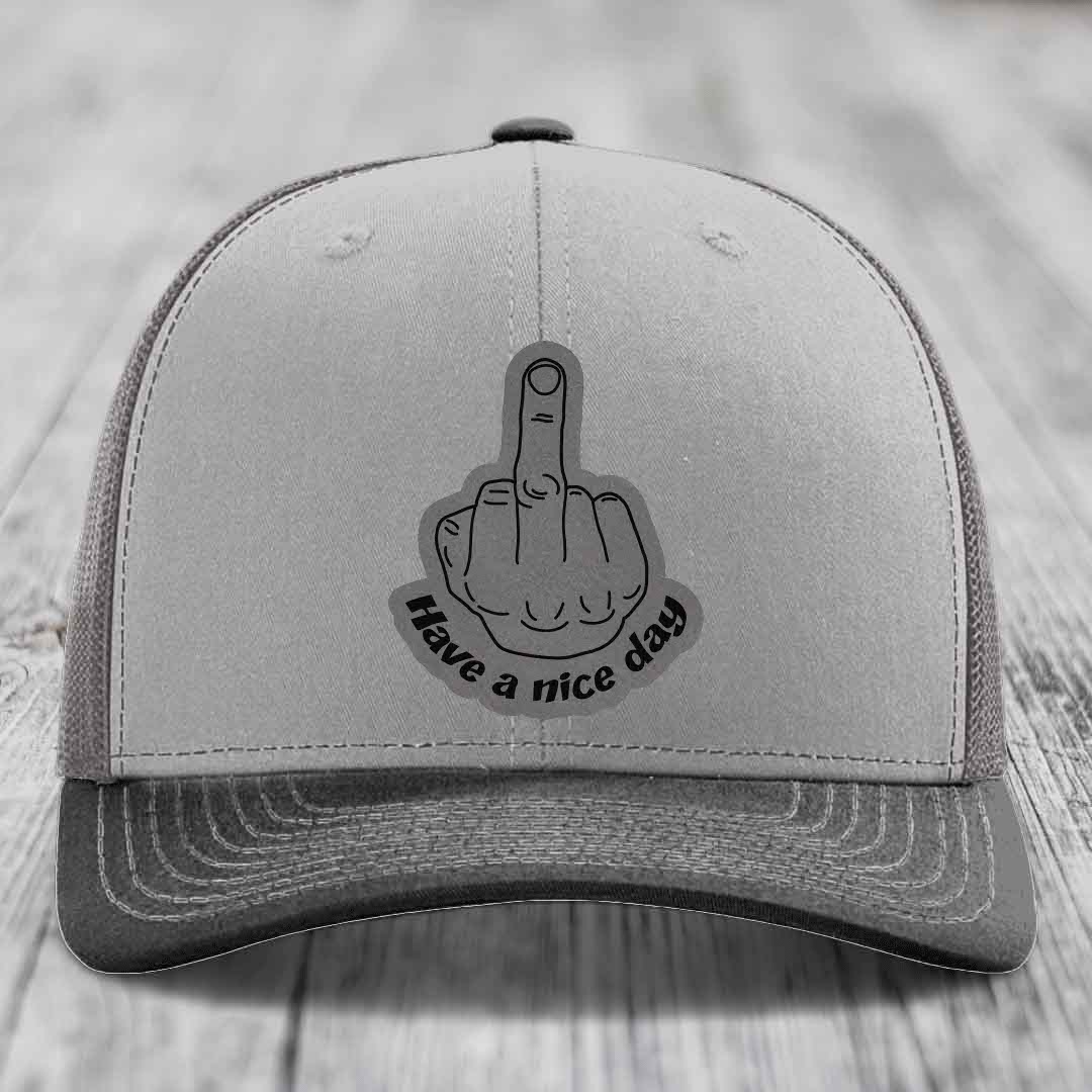 Middle Finger (Have A Nice Day) - Leather Patch Hat - Grey to Black Patch - Richardson 112 Snapback Trucker Hat