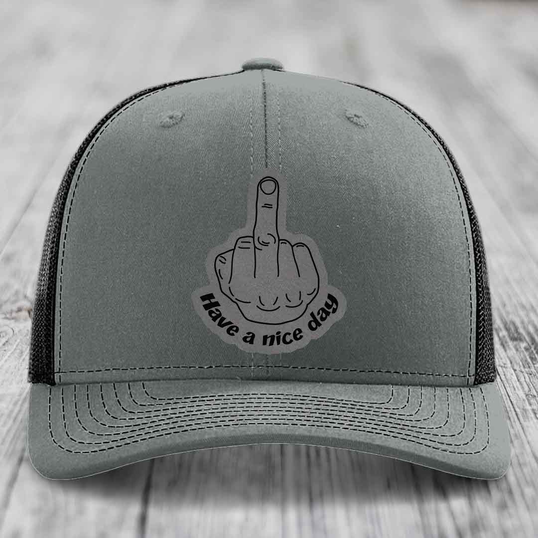 Middle Finger (Have A Nice Day) - Leather Patch Hat - Grey to Black Patch - Richardson 112 Snapback Trucker Hat
