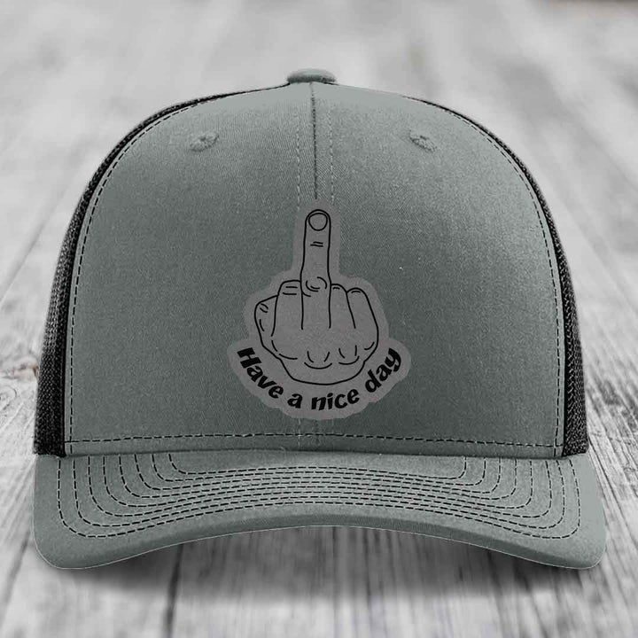 Middle Finger (Have A Nice Day) - Leather Patch Hat - Grey to Black Patch - Richardson 112 Snapback Trucker Hat