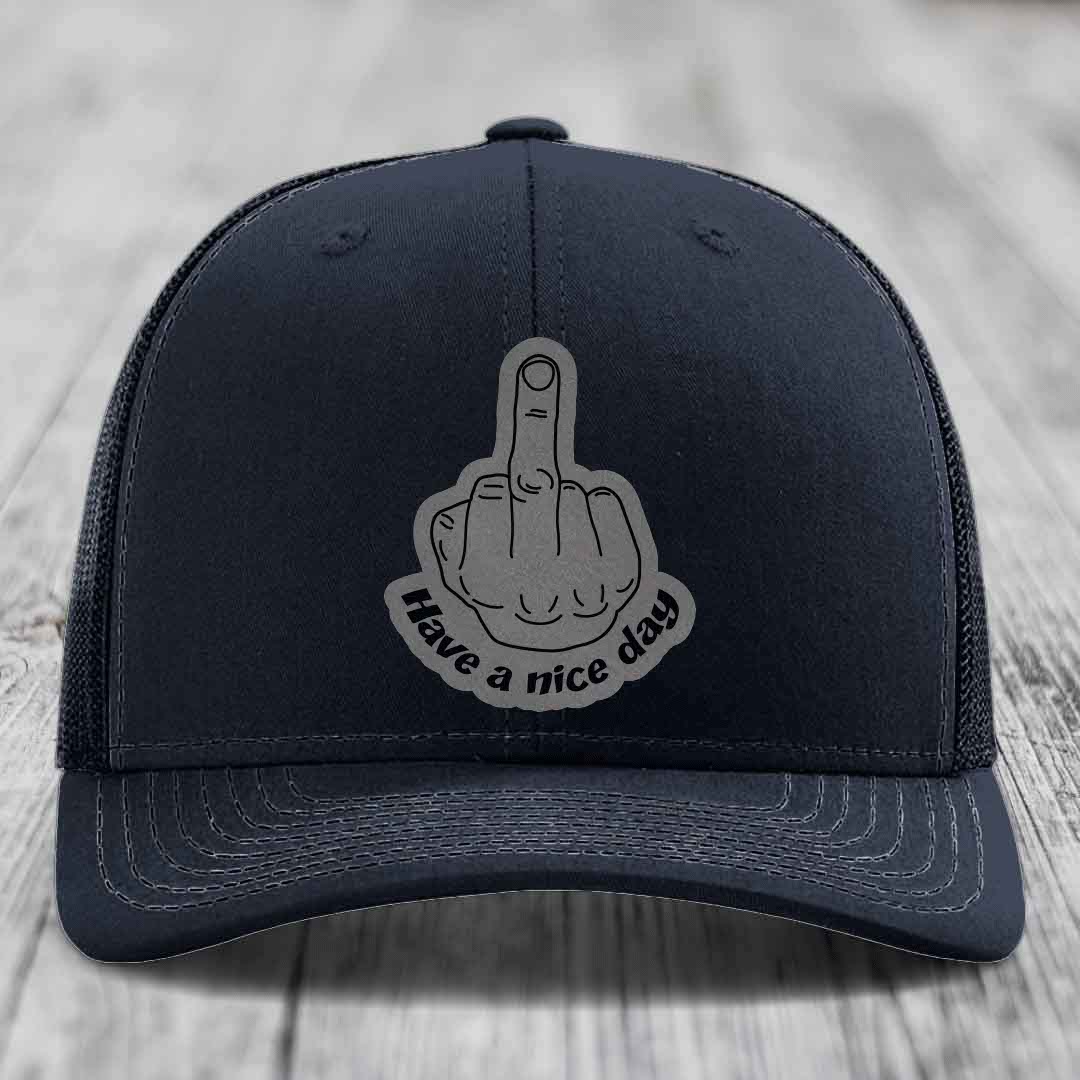 Middle Finger (Have A Nice Day) - Leather Patch Hat - Grey to Black Patch - Richardson 112 Snapback Trucker Hat