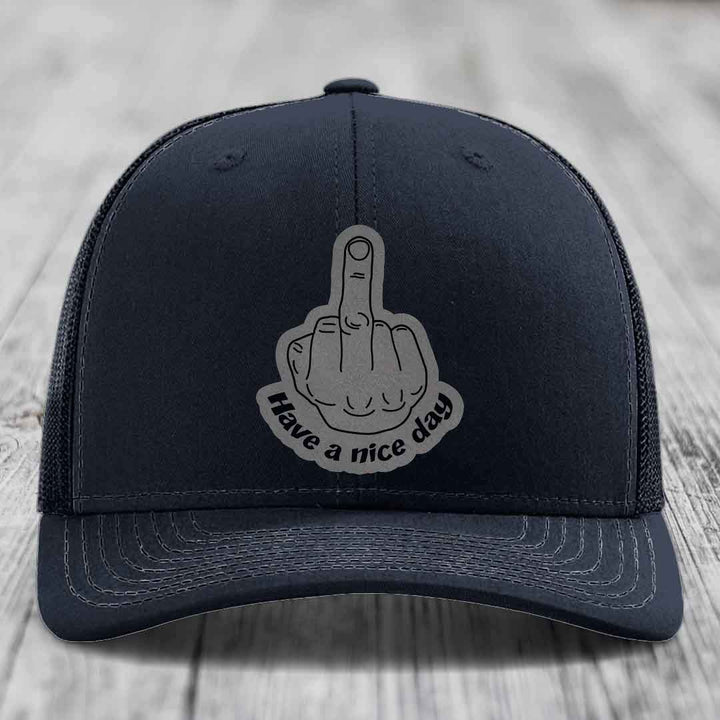 Middle Finger (Have A Nice Day) - Leather Patch Hat - Grey to Black Patch - Richardson 112 Snapback Trucker Hat