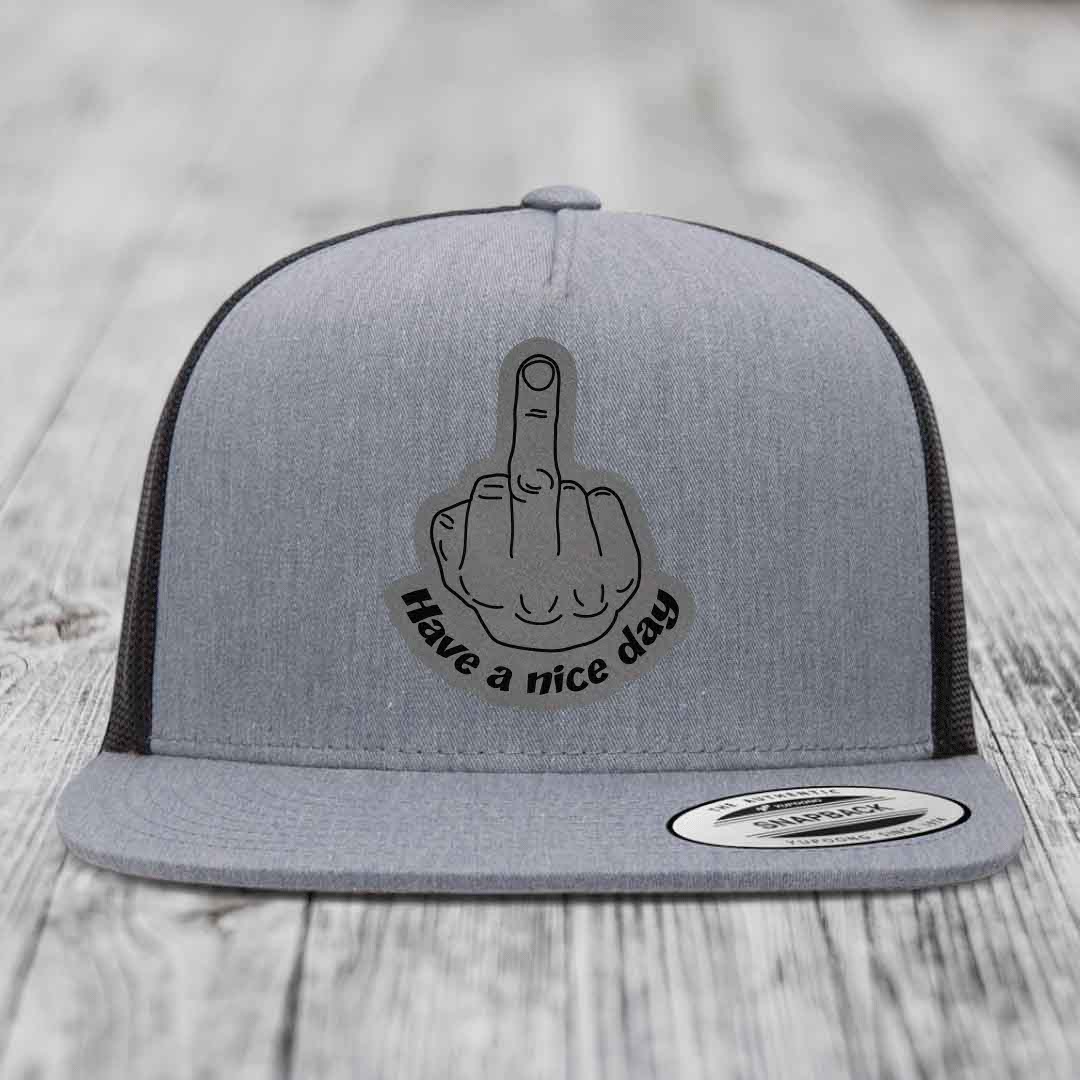 Middle Finger (Have A Nice Day) - Leather Patch Hat - Grey to Black Patch - Yupoong 6006 Snapback Flatbill Hat