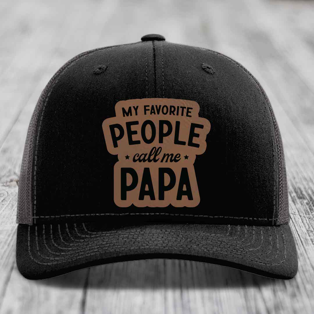 My Favorite People Call Me Papa - Leather Patch Hat - Dark Brown to Black Patch - Richardson 112 Snapback Trucker Hat