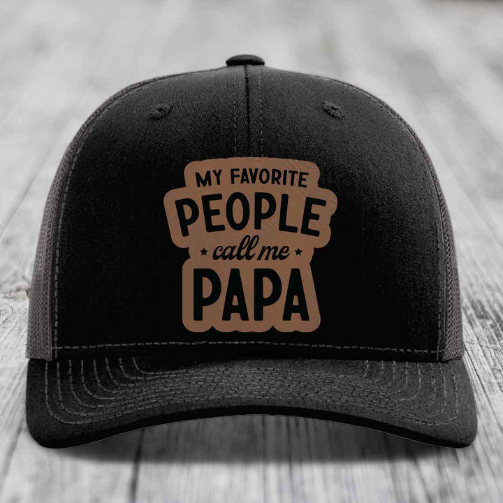 My Favorite People Call Me Papa - Leather Patch Hat - Dark Brown to Black Patch - Richardson 112 Snapback Trucker Hat
