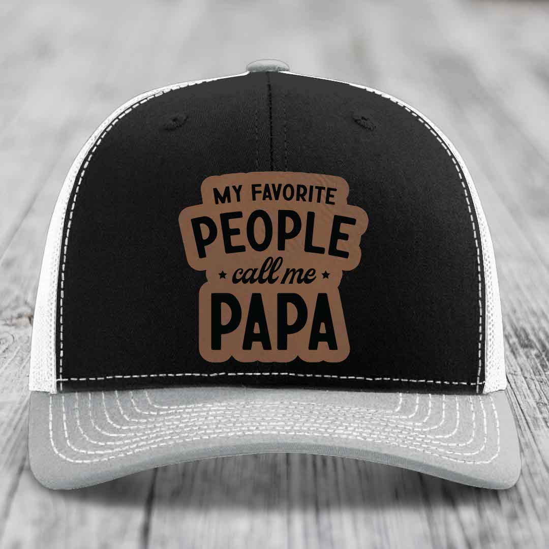 My Favorite People Call Me Papa - Leather Patch Hat - Dark Brown to Black Patch - Richardson 112 Snapback Trucker Hat