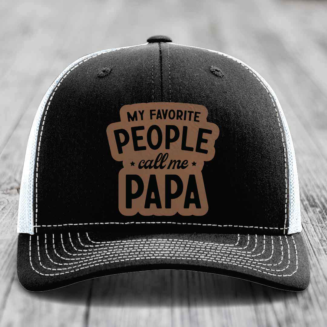 My Favorite People Call Me Papa - Leather Patch Hat - Dark Brown to Black Patch - Richardson 112 Snapback Trucker Hat