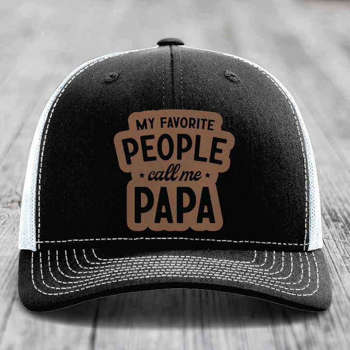 My Favorite People Call Me Papa - Leather Patch Hat - Dark Brown to Black Patch - Richardson 112 Snapback Trucker Hat