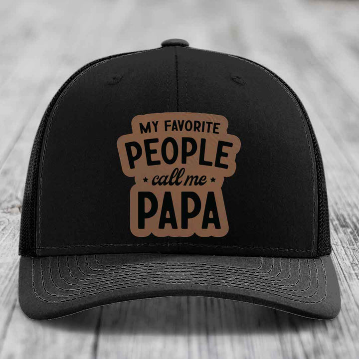 My Favorite People Call Me Papa - Leather Patch Hat - Dark Brown to Black Patch - Richardson 112 Snapback Trucker Hat