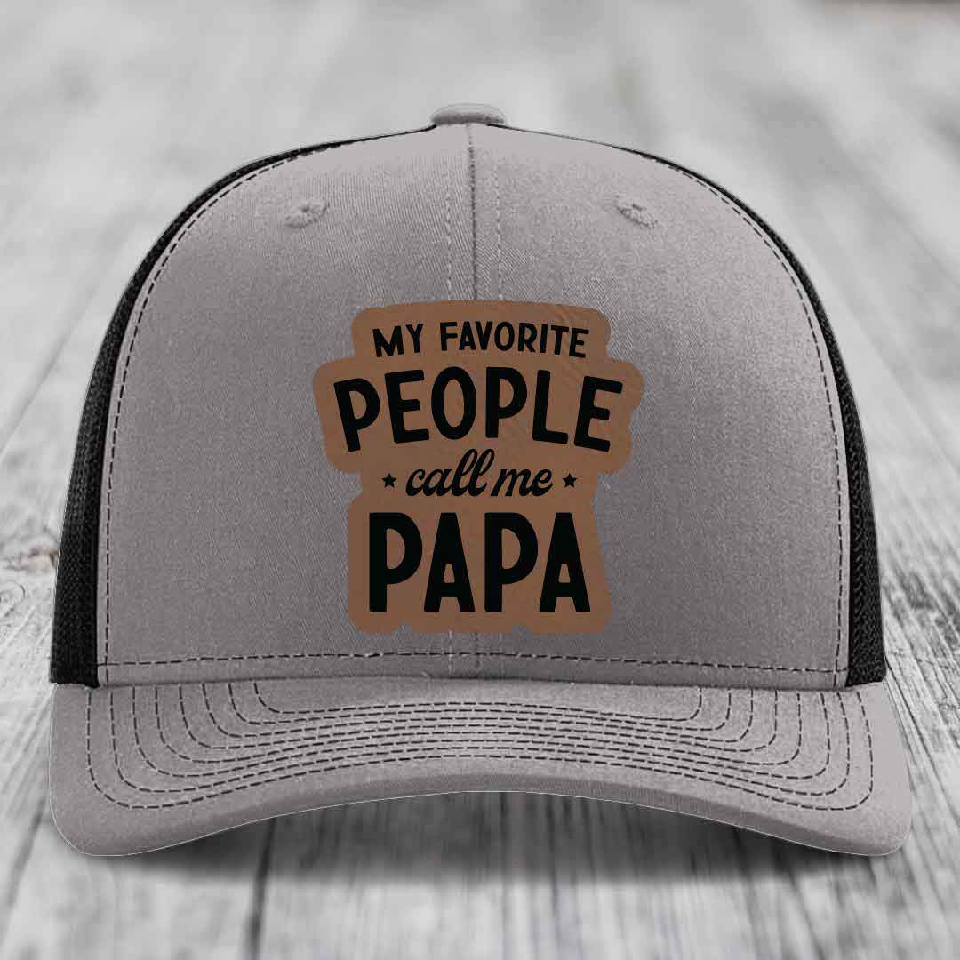 My Favorite People Call Me Papa - Leather Patch Hat - Dark Brown to Black Patch - Richardson 112 Snapback Trucker Hat