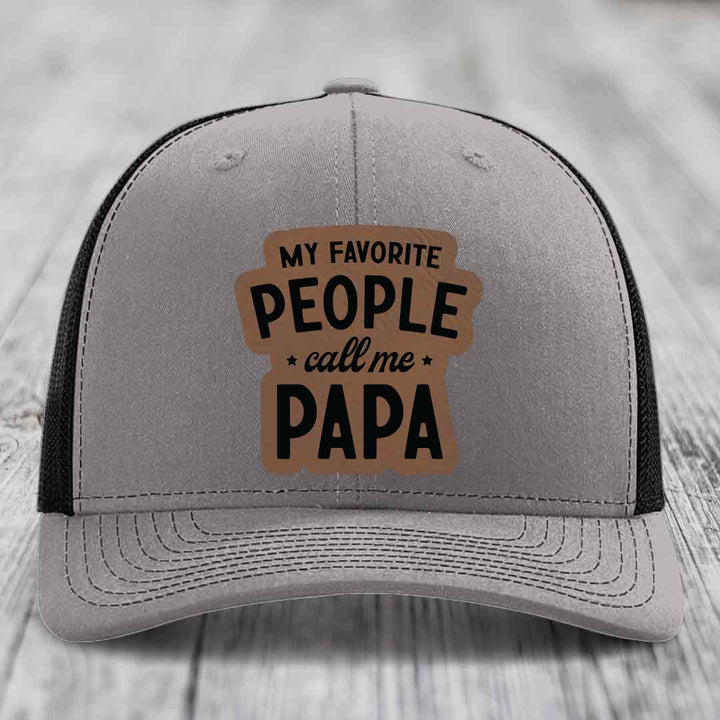 My Favorite People Call Me Papa - Leather Patch Hat - Dark Brown to Black Patch - Richardson 112 Snapback Trucker Hat
