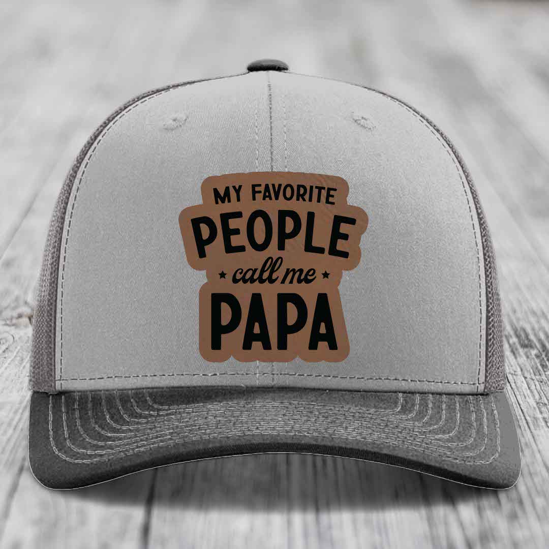 My Favorite People Call Me Papa - Leather Patch Hat - Dark Brown to Black Patch - Richardson 112 Snapback Trucker Hat