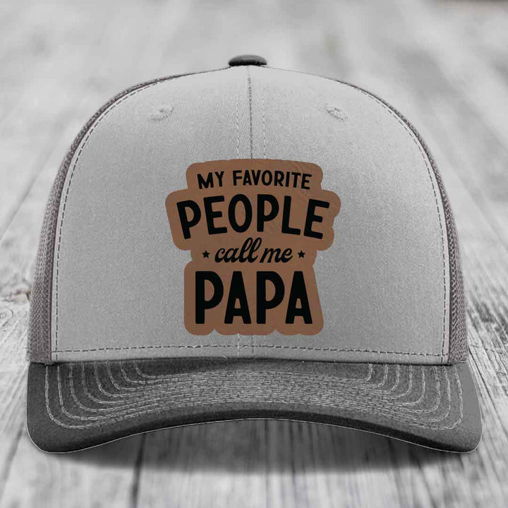 My Favorite People Call Me Papa - Leather Patch Hat - Dark Brown to Black Patch - Richardson 112 Snapback Trucker Hat