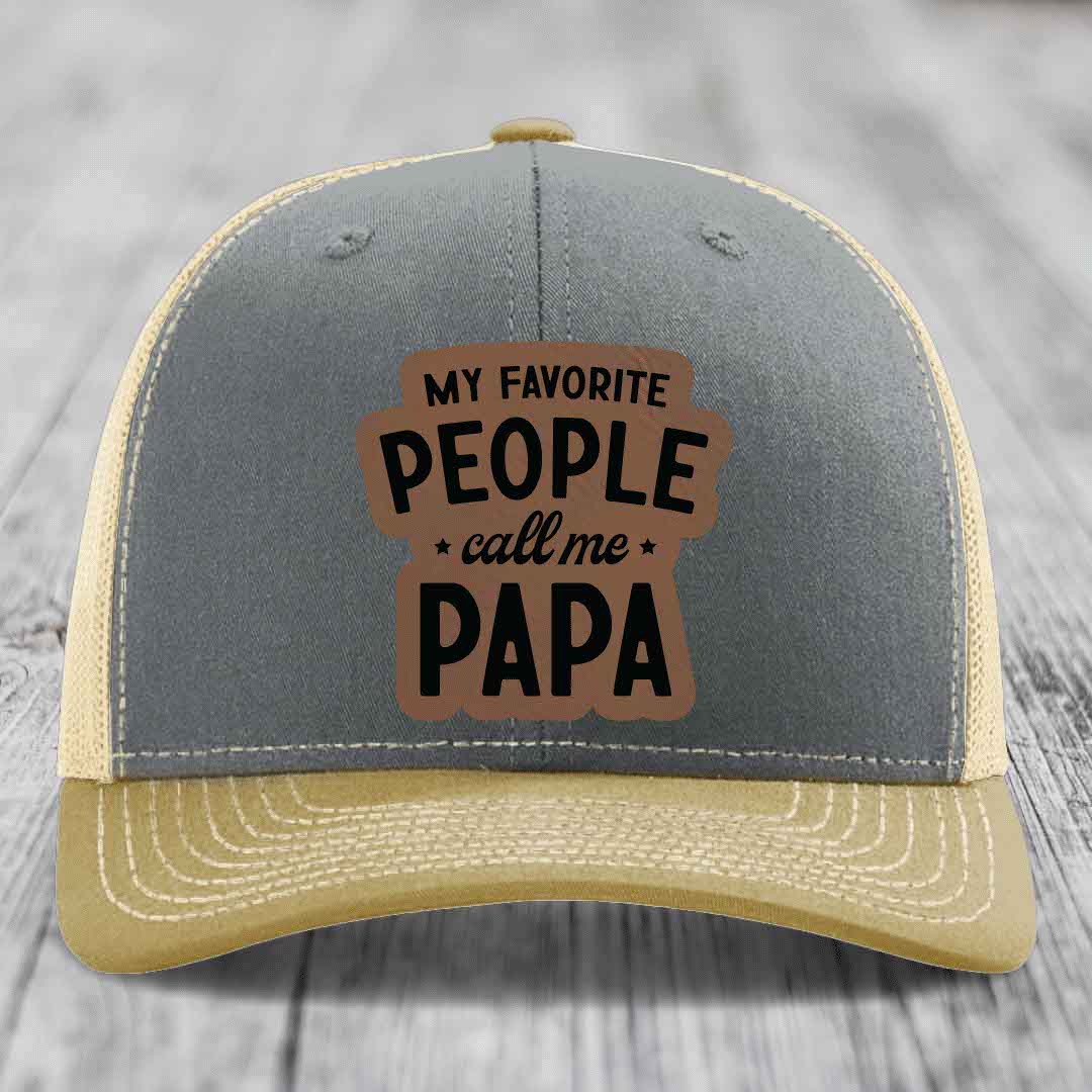 My Favorite People Call Me Papa - Leather Patch Hat - Dark Brown to Black Patch - Richardson 112 Snapback Trucker Hat