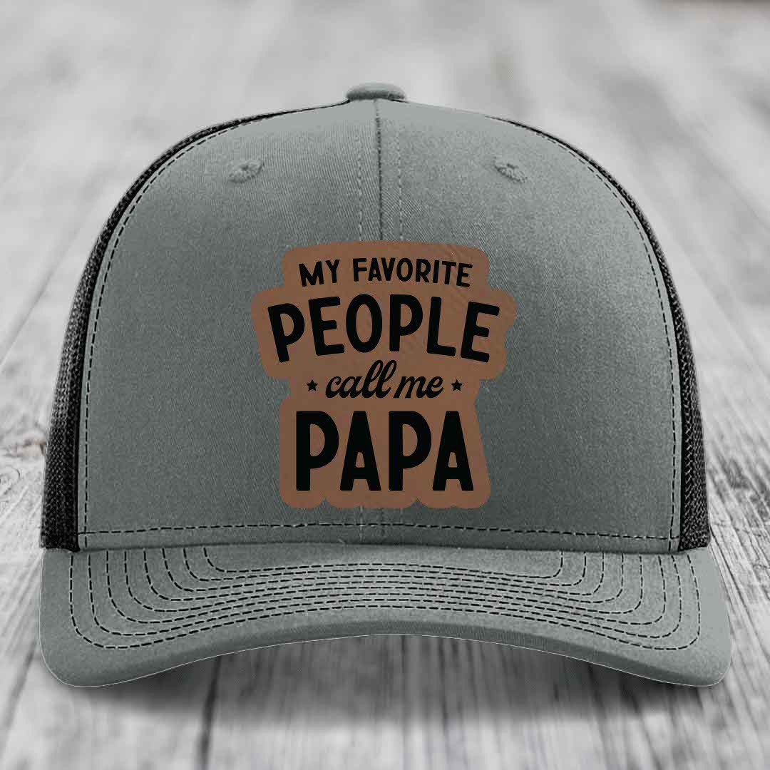 My Favorite People Call Me Papa - Leather Patch Hat - Dark Brown to Black Patch - Richardson 112 Snapback Trucker Hat