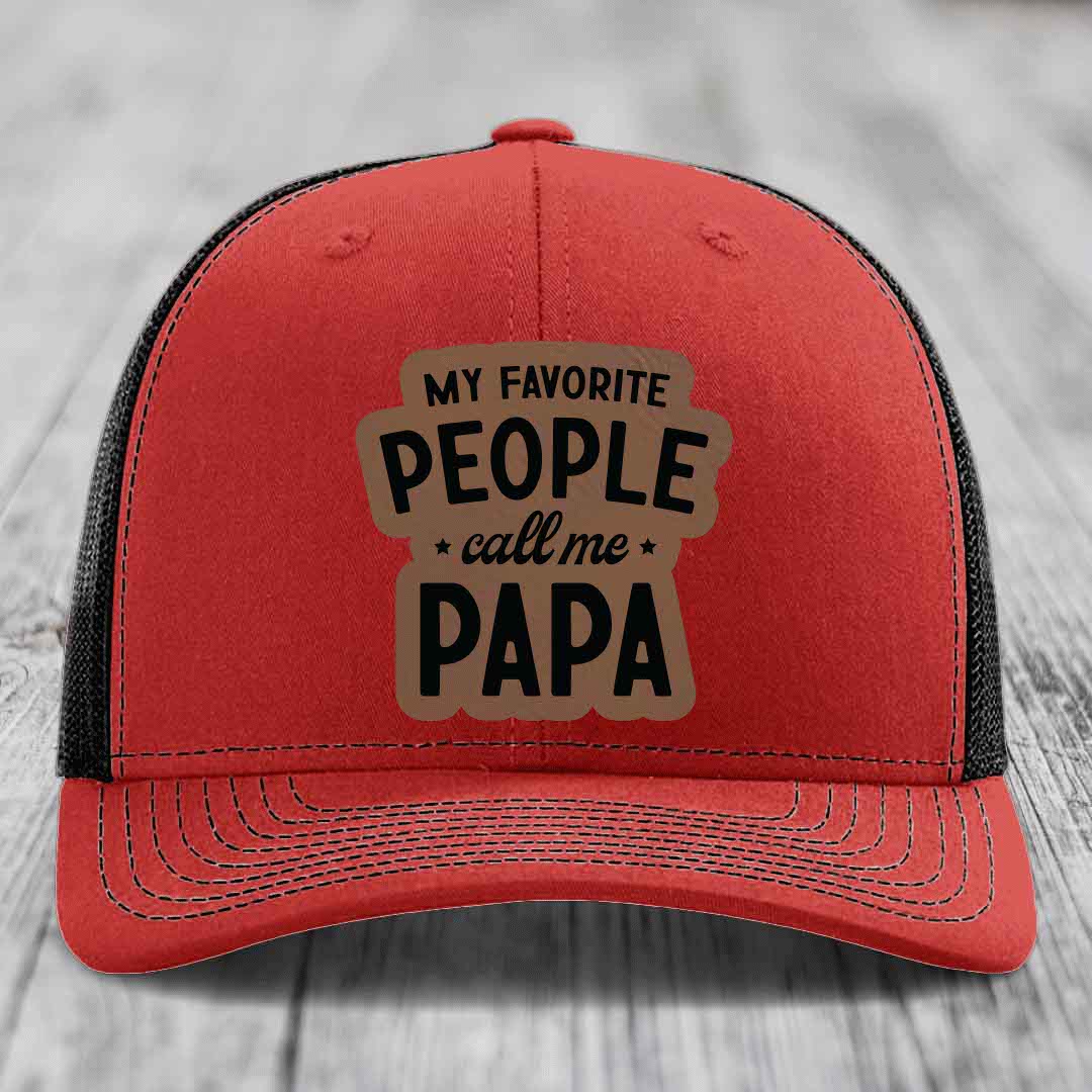 My Favorite People Call Me Papa - Leather Patch Hat - Dark Brown to Black Patch - Richardson 112 Snapback Trucker Hat