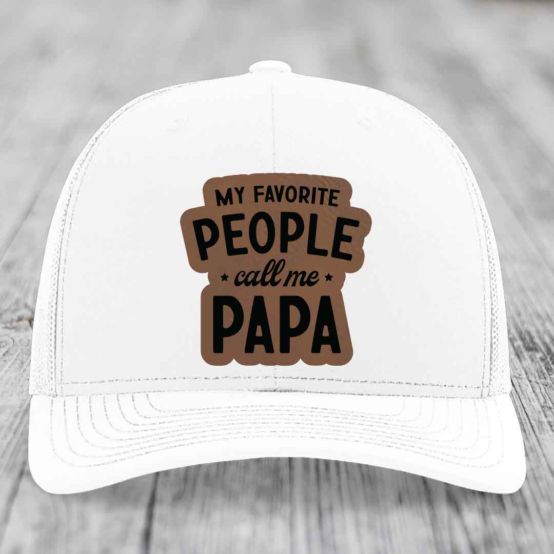 My Favorite People Call Me Papa - Leather Patch Hat - Dark Brown to Black Patch - Richardson 112 Snapback Trucker Hat