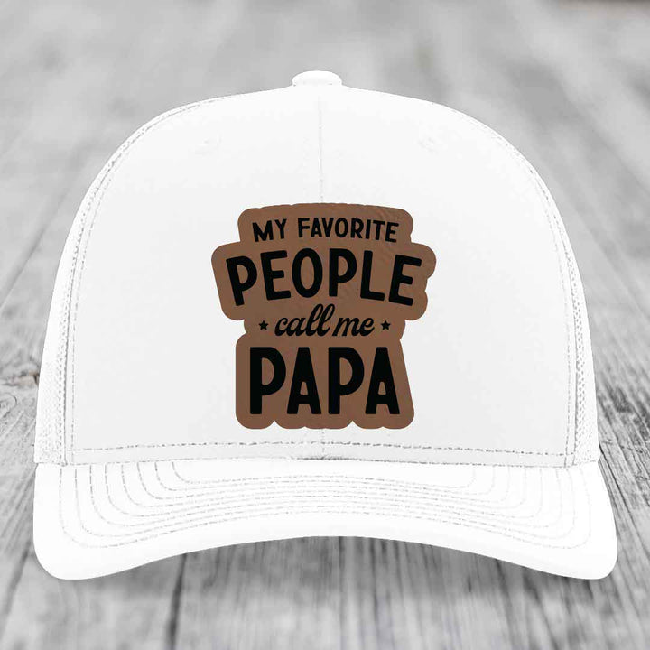 My Favorite People Call Me Papa - Leather Patch Hat - Dark Brown to Black Patch - Richardson 112 Snapback Trucker Hat