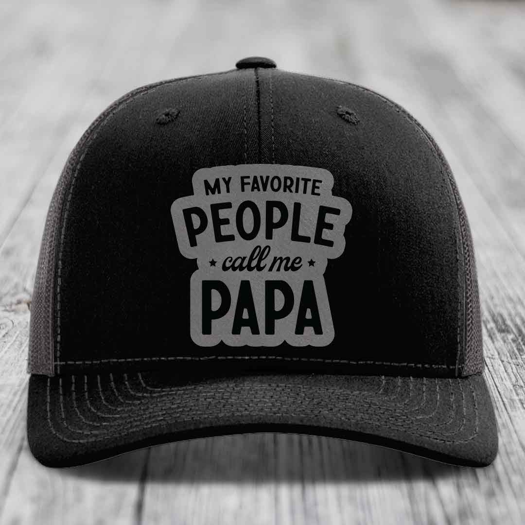 My Favorite People Call Me Papa - Leather Patch Hat - Grey to Black Patch - Richardson 112 Snapback Trucker Hat
