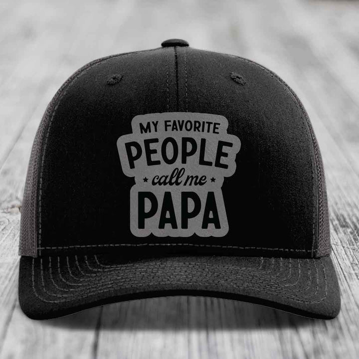 My Favorite People Call Me Papa - Leather Patch Hat - Grey to Black Patch - Richardson 112 Snapback Trucker Hat