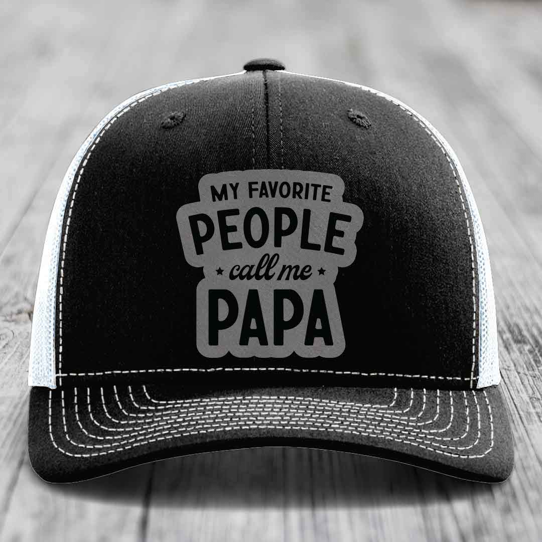 My Favorite People Call Me Papa - Leather Patch Hat - Grey to Black Patch - Richardson 112 Snapback Trucker Hat