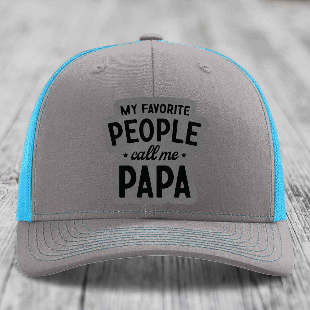 My Favorite People Call Me Papa - Leather Patch Hat - Grey to Black Patch - Richardson 112 Snapback Trucker Hat