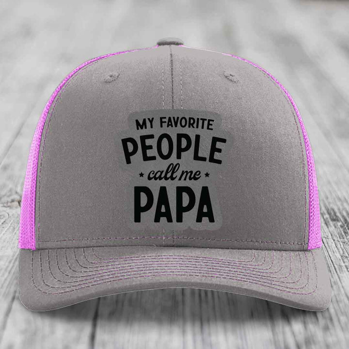 My Favorite People Call Me Papa - Leather Patch Hat - Grey to Black Patch - Richardson 112 Snapback Trucker Hat