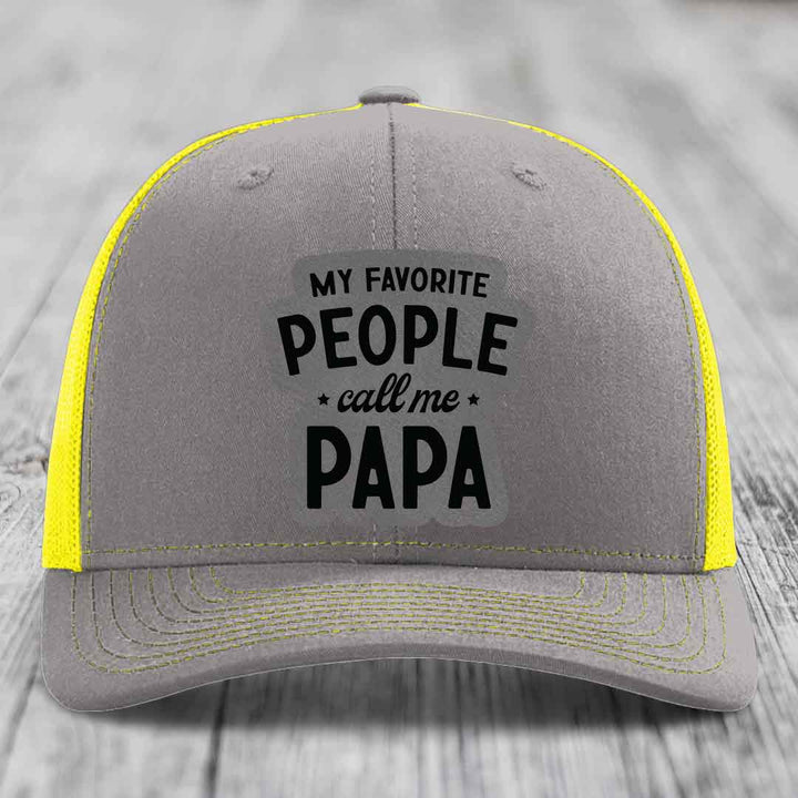 My Favorite People Call Me Papa - Leather Patch Hat - Grey to Black Patch - Richardson 112 Snapback Trucker Hat