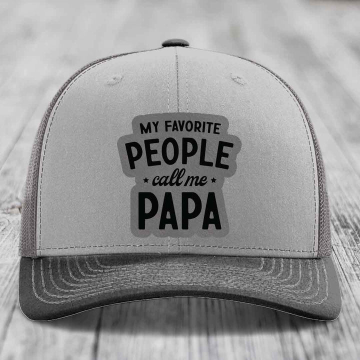 My Favorite People Call Me Papa - Leather Patch Hat - Grey to Black Patch - Richardson 112 Snapback Trucker Hat