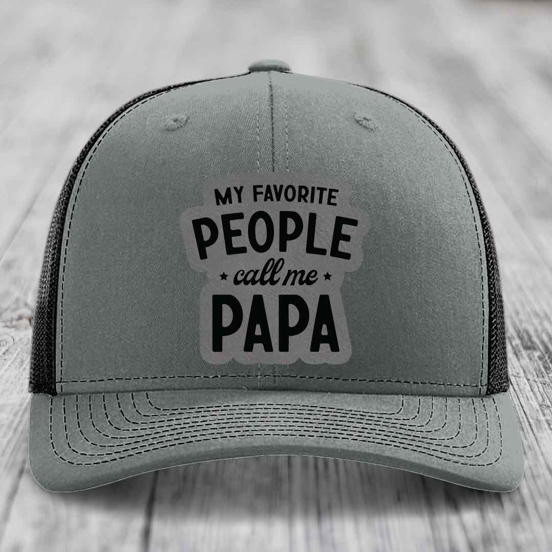 My Favorite People Call Me Papa - Leather Patch Hat - Grey to Black Patch - Richardson 112 Snapback Trucker Hat