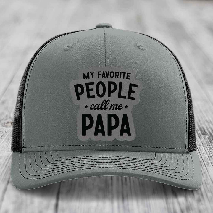 My Favorite People Call Me Papa - Leather Patch Hat - Grey to Black Patch - Richardson 112 Snapback Trucker Hat