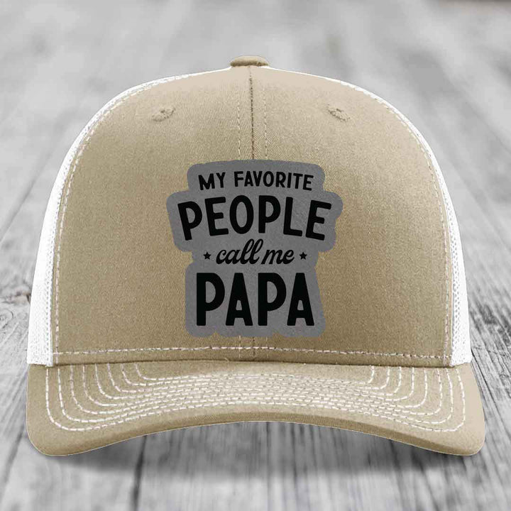 My Favorite People Call Me Papa - Leather Patch Hat - Grey to Black Patch - Richardson 112 Snapback Trucker Hat