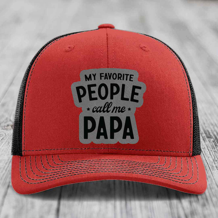 My Favorite People Call Me Papa - Leather Patch Hat - Grey to Black Patch - Richardson 112 Snapback Trucker Hat
