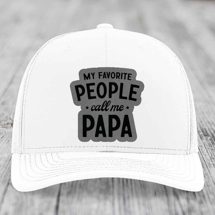 My Favorite People Call Me Papa - Leather Patch Hat - Grey to Black Patch - Richardson 112 Snapback Trucker Hat