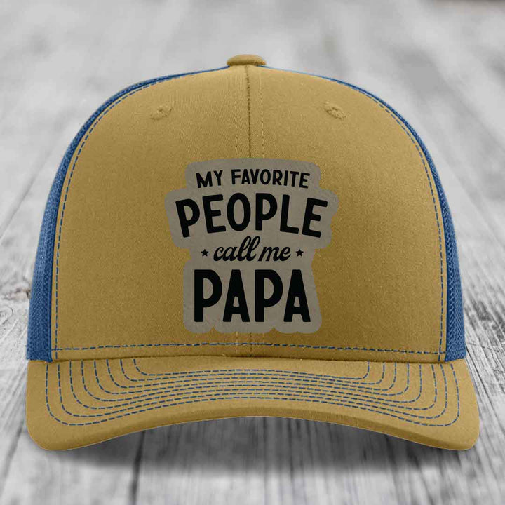My Favorite People Call Me Papa - Leather Patch Hat - Light Brown to Black Patch - Richardson 112 Snapback Trucker Hat