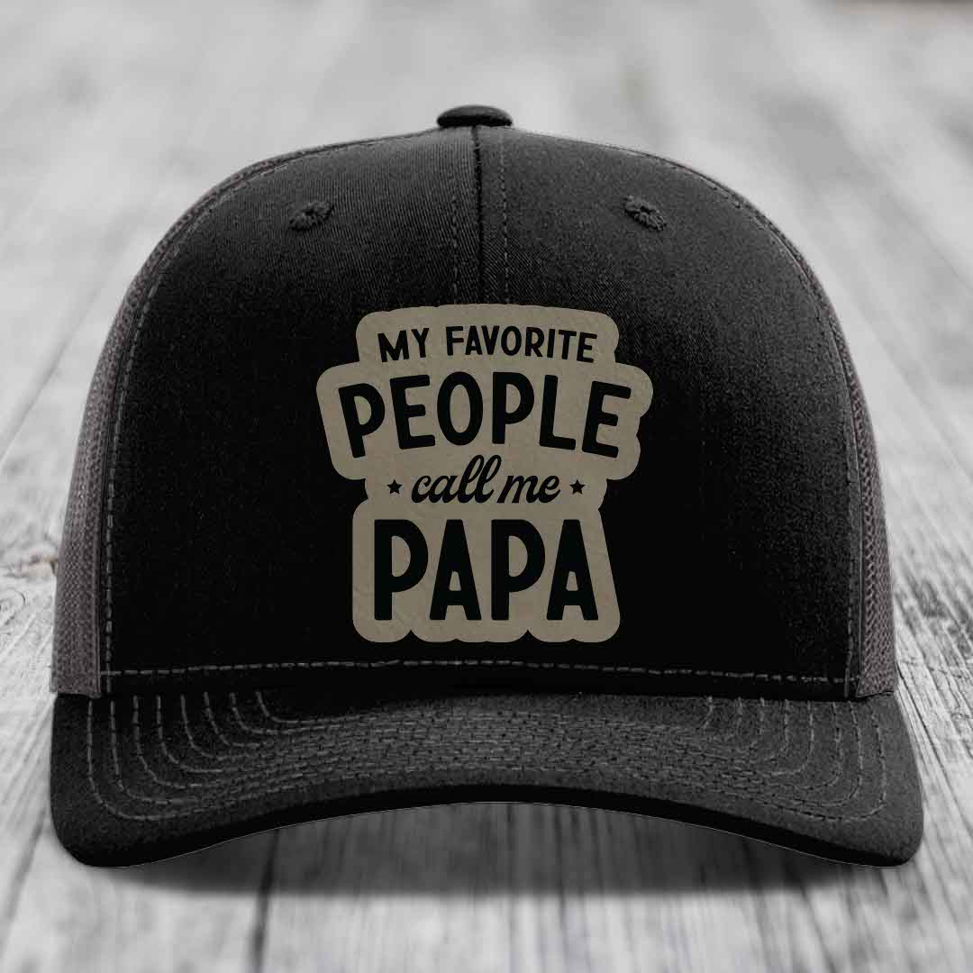 My Favorite People Call Me Papa - Leather Patch Hat - Light Brown to Black Patch - Richardson 112 Snapback Trucker Hat