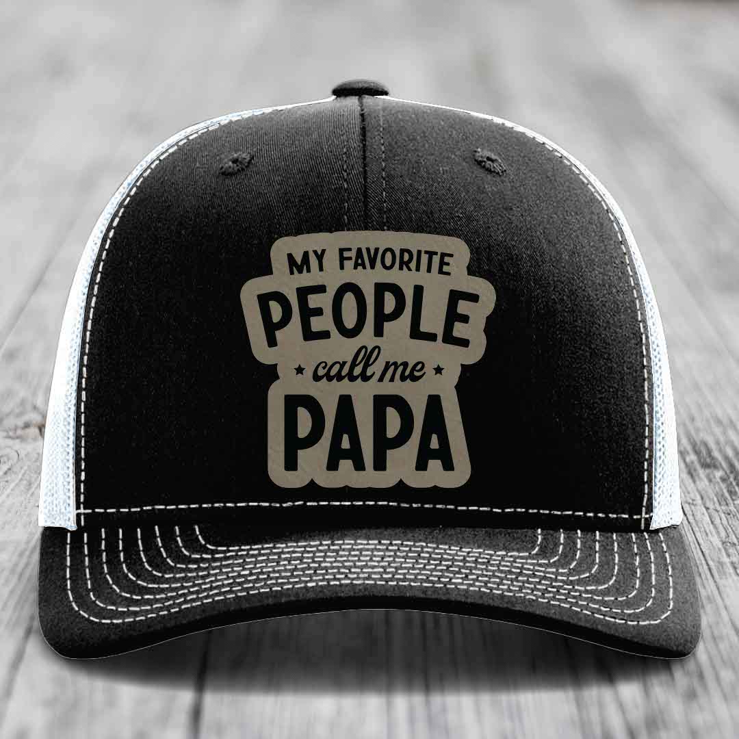 My Favorite People Call Me Papa - Leather Patch Hat - Light Brown to Black Patch - Richardson 112 Snapback Trucker Hat