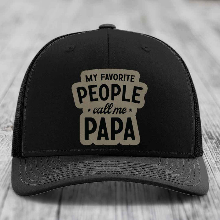My Favorite People Call Me Papa - Leather Patch Hat - Light Brown to Black Patch - Richardson 112 Snapback Trucker Hat