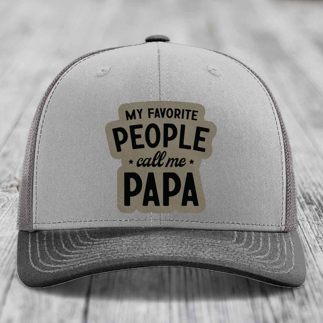 My Favorite People Call Me Papa - Leather Patch Hat - Light Brown to Black Patch - Richardson 112 Snapback Trucker Hat