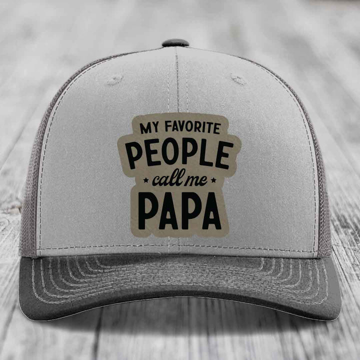 My Favorite People Call Me Papa - Leather Patch Hat - Light Brown to Black Patch - Richardson 112 Snapback Trucker Hat