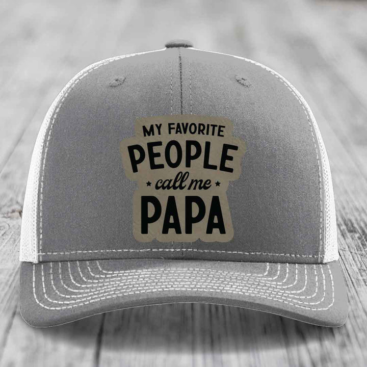 My Favorite People Call Me Papa - Leather Patch Hat - Light Brown to Black Patch - Richardson 112 Snapback Trucker Hat