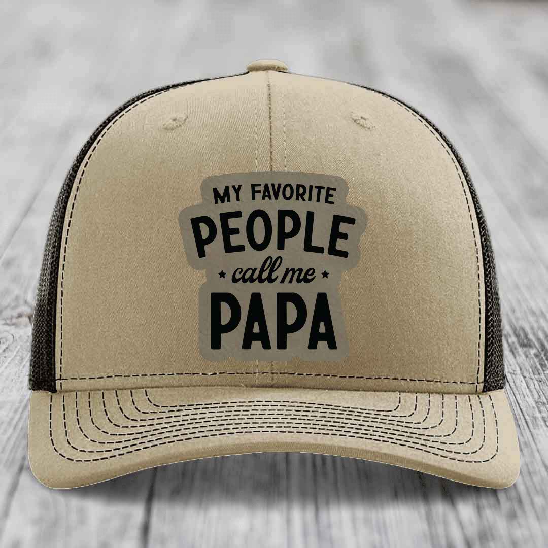 My Favorite People Call Me Papa - Leather Patch Hat - Light Brown to Black Patch - Richardson 112 Snapback Trucker Hat