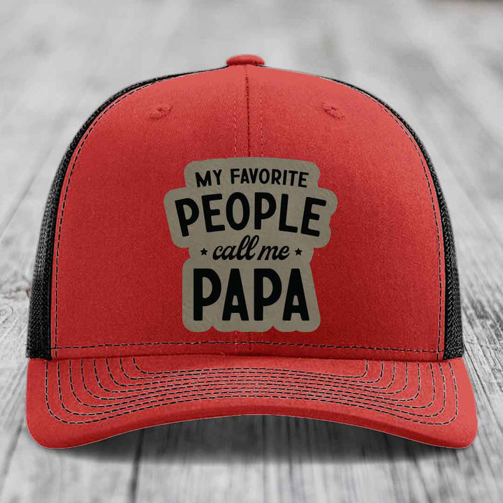 My Favorite People Call Me Papa - Leather Patch Hat - Light Brown to Black Patch - Richardson 112 Snapback Trucker Hat