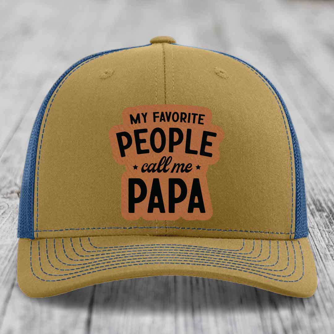 My Favorite People Call Me Papa - Leather Patch Hat - Rawhide to Black Patch - Richardson 112 Snapback Trucker Hat